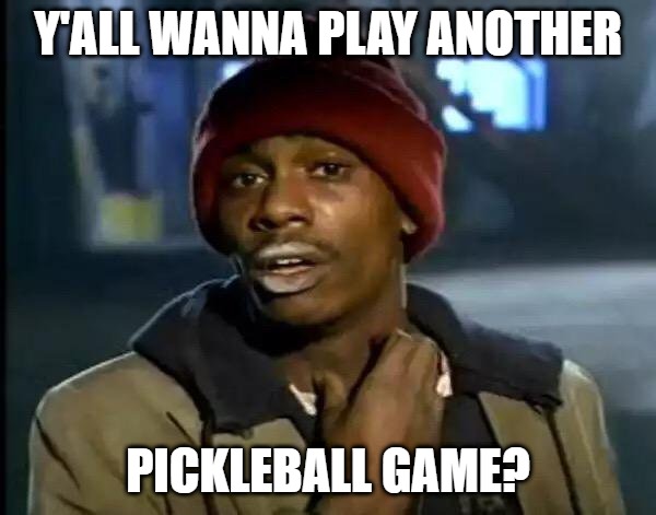 Tyrone Biggums Pickleball Meme